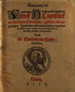 Auslegung der fünff Hauptstück des heiligen Catechismi