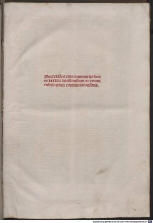 Decretales cum summarijs suis et textuu[m] diuisionibus ac etiam rubricarum continuatonibus