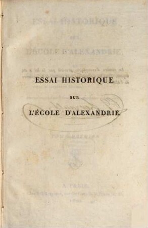 Essai historique sur l'école d'Alexandrie et coup d'oeil comparatif sur la littérature grecque, depuis le temps d'Alexandre le Grand jusqu'a celui d'Alexandre Sévère, 1