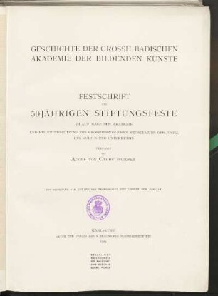 Geschichte der Grossh. Badischen Akademie der bildenden Künste : Festschrift zum 50jährigen Stiftungsfeste
