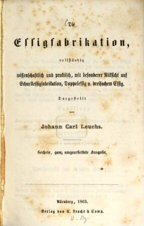 Die Essigfabrikation : vollständig wissenschaftlich und praktisch, mit besonderer Rücksicht auf Schnellessigfabrikation, Doppelessig u. dreifachem Essig