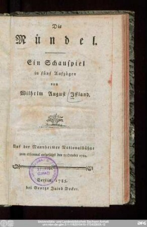 Die Mündel : Ein Schauspiel in fünf Aufzügen : Auf der Mannheimer Nationalbühne zum erstenmal aufgeführt den 25 October 1784