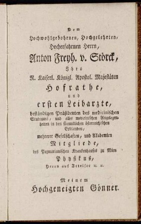 Dem Hochwohlgebohrnen, [...] Herrn, Anton Freyh. v. Störck, [...]