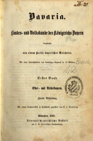 Bavaria : Landes- und Volkskunde des Königreichs Bayern ; mit einer Uebersichtskarte des diesseitigen Bayerns in 15 Blättern, 1,2. Ober- und Niederbayern ; Abth. 2, Niederbayern