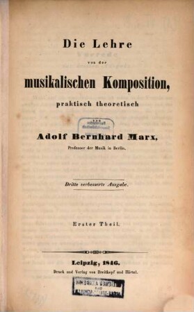 Die Lehre von der musikalischen Komposition : praktisch-theoretisch, zum Selbstunterricht, oder als Leitfaden bei Privatunterweisung und öffentlichen Vorträgen. 1