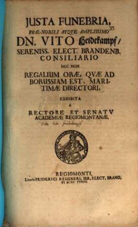 Iusta funebria Praen. D. Vito Heidekampf ... exhibita a Rectore et Senatu acat. Regiomontanae : (Inest vita defuncti)