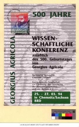 Originaltitel: 500 Jahre Georgius Agricola Wissenschaftliche Tagung anläßlich des 500. Geburtstages von Georgius Agricola TU Chemnitz-Zwickau 25. - 27.3.1994 in Chemntiz