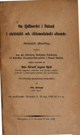 Om Sjelfmordet i Finland i statistiskt och rättsmecinskt afseende : Akademisk afhandling ...