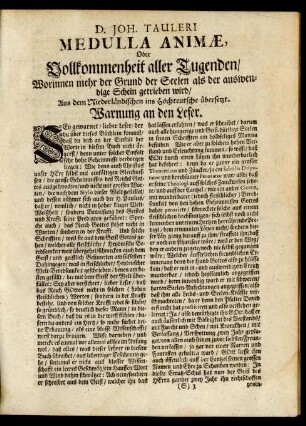 D. Joh. Tauleri Medulla Animae, Oder Vollkommenheit aller Tugenden/ Worinnen mehr der Grund der Seelen als der auswendige Schein getrieben wird