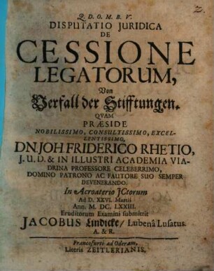 Disputatio juridica de cessione legatorum : = Von Verfall der Stifftungen