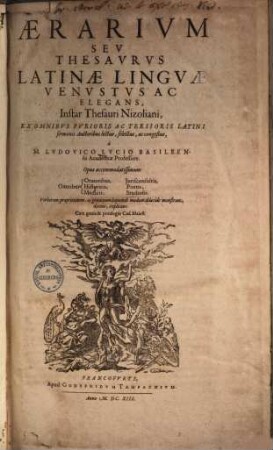 Aerarium seu thesaurus latinae linguae venustus ac elegans : instar thesauri Nizoliani ex omnibus purioris ac tersioris latini sermonis auctoribus lectus, selectus ac congestus