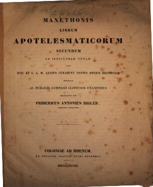 Manethonis librum apotelesmaticorum secundum ad indicendam novam ... totius operis editionem proponit, ac. praefatus est Frid. Ant. Rigler