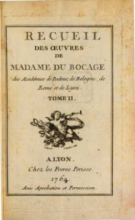 Recueil Des Oeuvres De Madame Du Bocage des Académies de Padoue, de Bologne, de Rome et de Lyon. 2