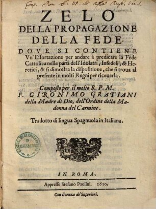 Zelo della propagazione della fede : dove si contiene un'effortazione per andare à predicare la fede cattolica nelle parti dell'Idolatri ...