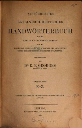 Ausführliches lateinisch-deutsches und deutsch-lateinisches Handwörterbuch : aus den Quellen zusammengetragen und mit besonderer Bezugnahme auf Synonymik und Antiquitäten unter Berücksichtigung der besten Hülfsmittel, 2. K - Z
