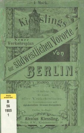 Kiesslings neuer Verkehrsplan der südwestlichen Vororte von Berlin : mit Angabe aller Verkehrslinien, der Gemarkungsgrenzen und alphabetischem Strassen-Verzeichnis