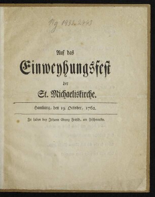 Auf das Einweyhungsfest der St. Michaeliskirche : Hamburg, den 19. October, 1762.