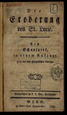 Die Eroberung von St. Lucie : Ein Schauspiel, in einem Aufzuge. Frey aus dem Französischen übersetzt ; Aufgeführt im k. k. Nat. Hoftheater