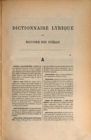 Dictionnaire lyrique ou histoire des opéras : contenant l'analyse et la nomenclature de tous les opéras et opéras-comiques représentés en France et à l'étranger depuis l'origine de ce genre d'ouvrages jusqu'à nos jours