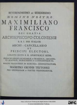 Reverendissimo ac Serenissimo Domino Nostro Maximiliano Francisco ...