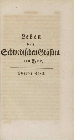 Leben der Schwedischen Gräfinn von G**. Zweyter Theil