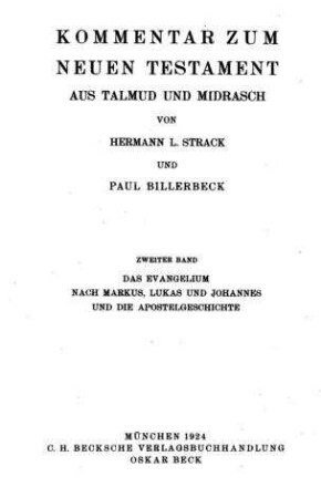 Das Evangelium nach Markus, Lukas und Johannes und die Apostelgeschichte : erläutert aus Talmud und Midrasch / Hermann L. Strack u. Paul Billerbeck