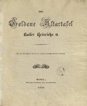 Die goldene Altartafel Kaiser Heinrichs II. : mit einem lithographirten Umrisse, die berühmte kaiserliche Votivtafel darstellend