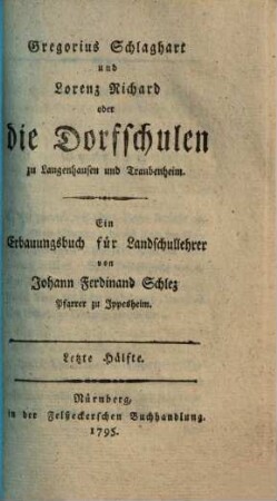 Gregorius Schlaghart und Lorenz Richard; oder die Dorfschulen zu Langenhausen und Traubenheim : ein Erbauungsbuch für Landschullehrer. 2