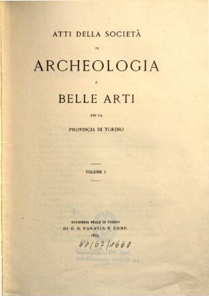 Atti della Società di Archeologia e Belle Arti per la Provincia di Torino. 1, 1. 1875/77