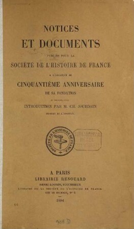 Notices et documents publiés pour la Société de l'Histoire de France : à l'occasion du 50 anniversaire de sa fondation