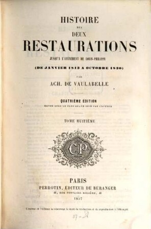 Histoire des deux restaurations jusqu'a l'avénement de Louis-Philippe : (De janvier 1813 a octobre 1830). 8
