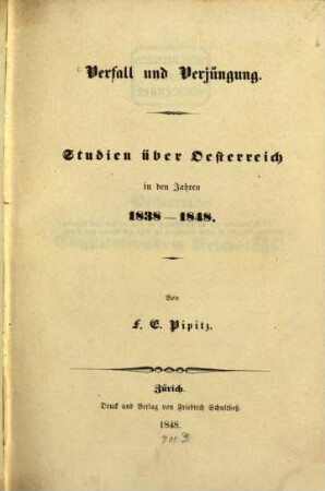 Verfall und Verjüngung : Studien über Oesterreich in den Jahren 1838 - 1848