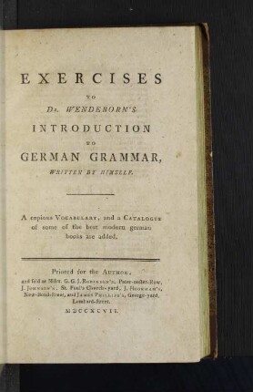 Exercises To Dr. Wendeborn's Introduction To German Grammar, Written By Himself : a copious Vocabulary, and a Catalogue of some of the best modern german books are added