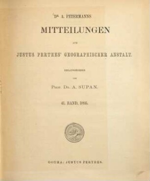 Dr. A. Petermann's Mitteilungen aus Justus Perthes' Geographischer Anstalt, 41. 1895