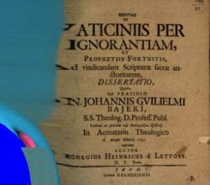 De vaticiniis per ignorantiam, et prophetiis fortuitis, ad vindicandam Scripturae Sacrae auctoritatem, dissertatio