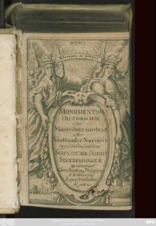 Monumentum Historicum 1. De Maioribus nostris 2. De Voitlandis Nariscis apposita illustratione Serenissimae Domus Brandenburgicae