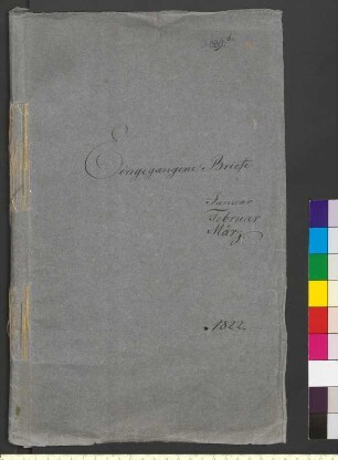 Alter Umschlag "Eingegangene Briefe Januar Februar März. 1822."