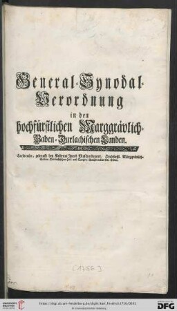 General-Synodal-Verordnung in den hochfürstlichen Marggrävlich-Baden-Durlachischen Landen : [Datum Carlsruhe den 25. May 1756.]