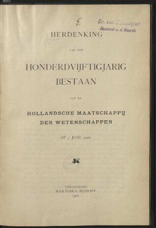 Herdenking van het honderdvijftigjarig bestaan van de Hollandsche Maatschappiy der Wetenschappen op 7 Juni 1902