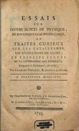 Essais sur divers sujets de physique, de botanique et de minéralogie ou traités curieux sur les cataclysmes, les révolutions du globe, le principe sexuel et la génération des minéraux