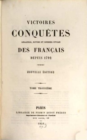 Victoires, conquêtes, déssastres, revers et guerres civiles des Français depuis 1792, 3. 1854