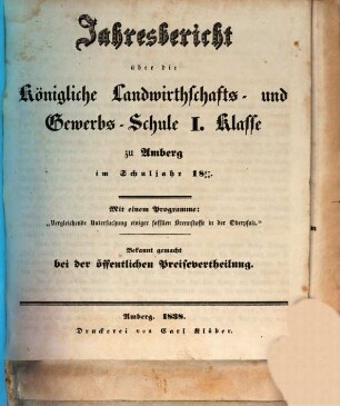 Jahresbericht über die Königliche Landwirthschafts- und Gewerb-Schule I. Klasse zu Amberg im Schuljahre .... 1837/38 (1838)