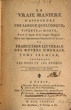 La Vraie Manière D'Apprendre Une Langue Quelconque, Vivante Ou Morte, Par le moyen de la Langue Françoise : Suite Des Grammaires Françoise Et Latine, Ou Traduction Littérale Des Oeuvres D'Horace, 1. Les Odes Et Les Épodes