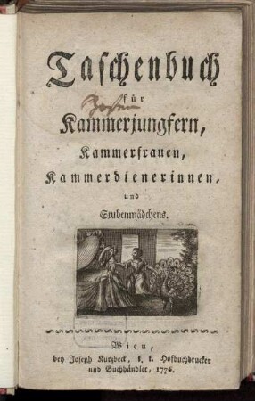 Taschenbuch für Kammerjungfern, Kammerfrauen, Kammerdienerinnen, und Stubenmädchens