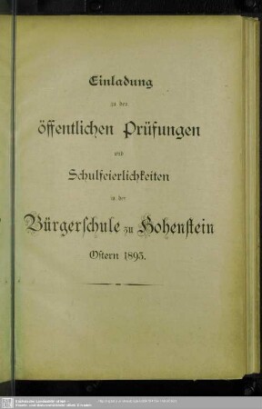 1893: Einladung zu den öffentlichen Prüfungen und Schulfeierlichkeiten an der Bürgerschule zu Hohenstein : Ostern ...