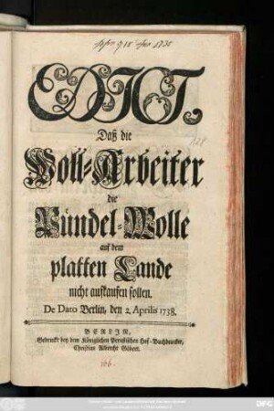 Edict, Daß die Woll-Arbeiter die Pündel-Wolle auf dem platten Lande nicht aufkaufen sollen : De Dato Berlin, den 2. Aprilis 1738.