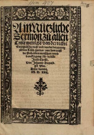 Ain Nützliche Sermon zu allen Criste[n] mensche[n], von der rechte Euangelisch meß ...