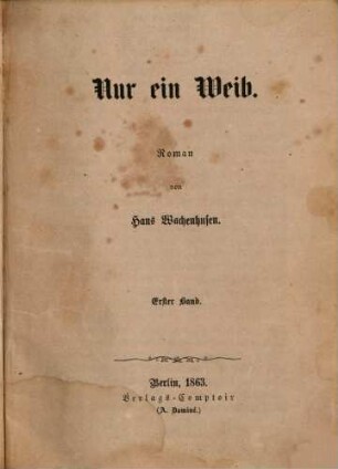 Nur ein Weib : Roman von Hans Wachenhusen. 1