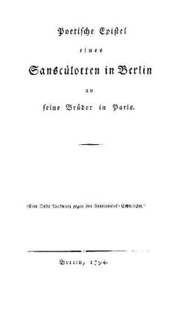 Poetische Epistel eines Sanscülotten in Berlin an seine Brüder in Paris : eine Dosis Nieswurz gegen den Revolutions-Schwindel