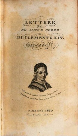 Lettere ed altre opere di Clemente XIV. Ganganelli. 1
